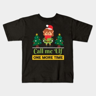 Call me elf one more time Kids T-Shirt